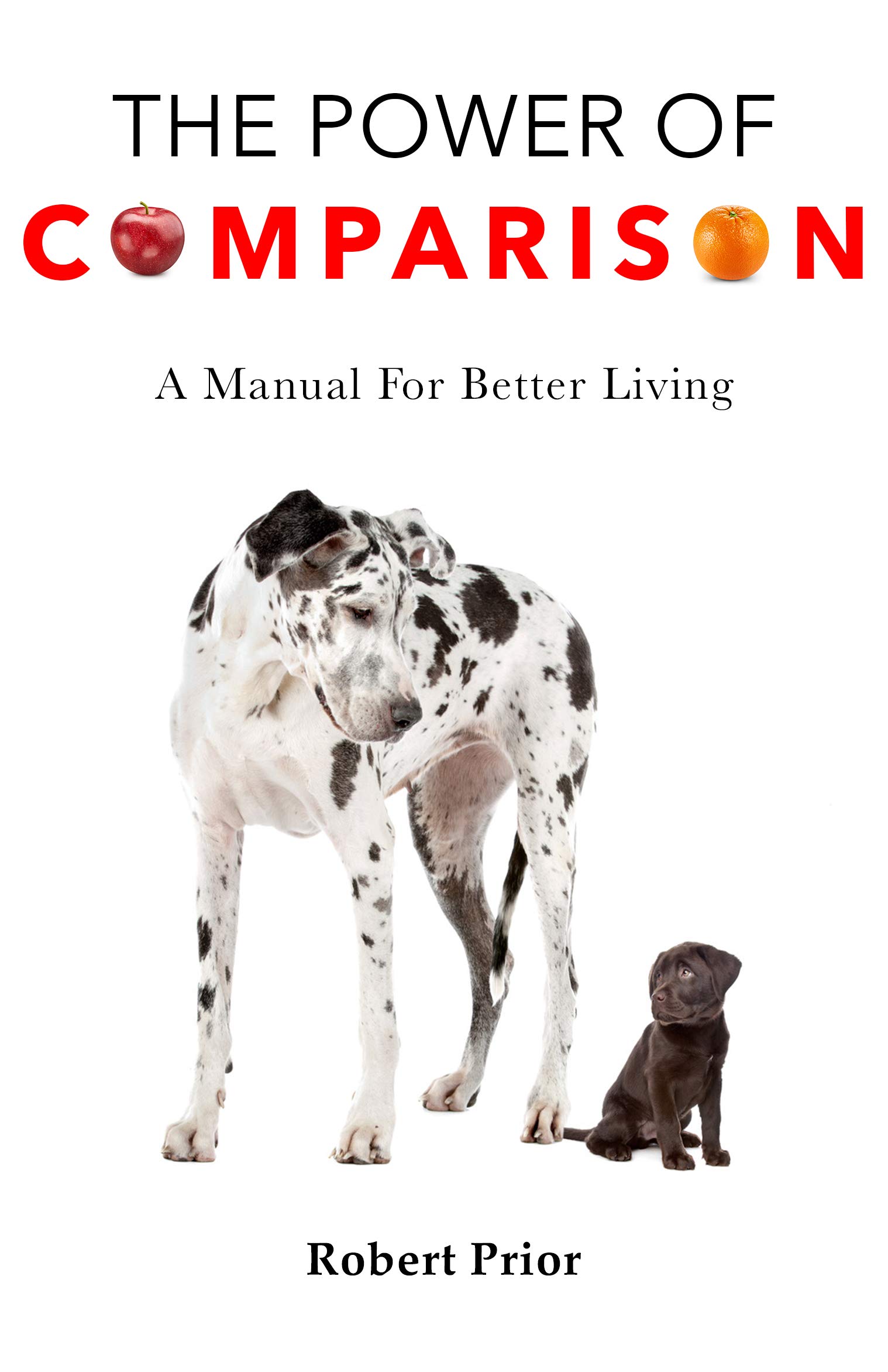 The Power of Comparison: A Manual for Better Living & Positive Growth