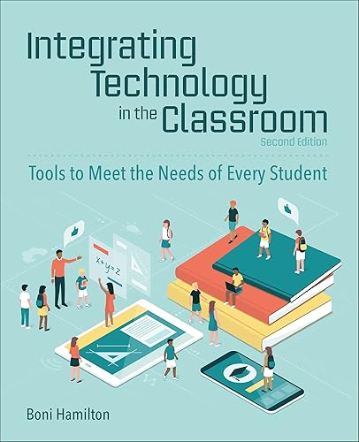 Integrating Technology in the Classroom: Tools to Meet the Needs