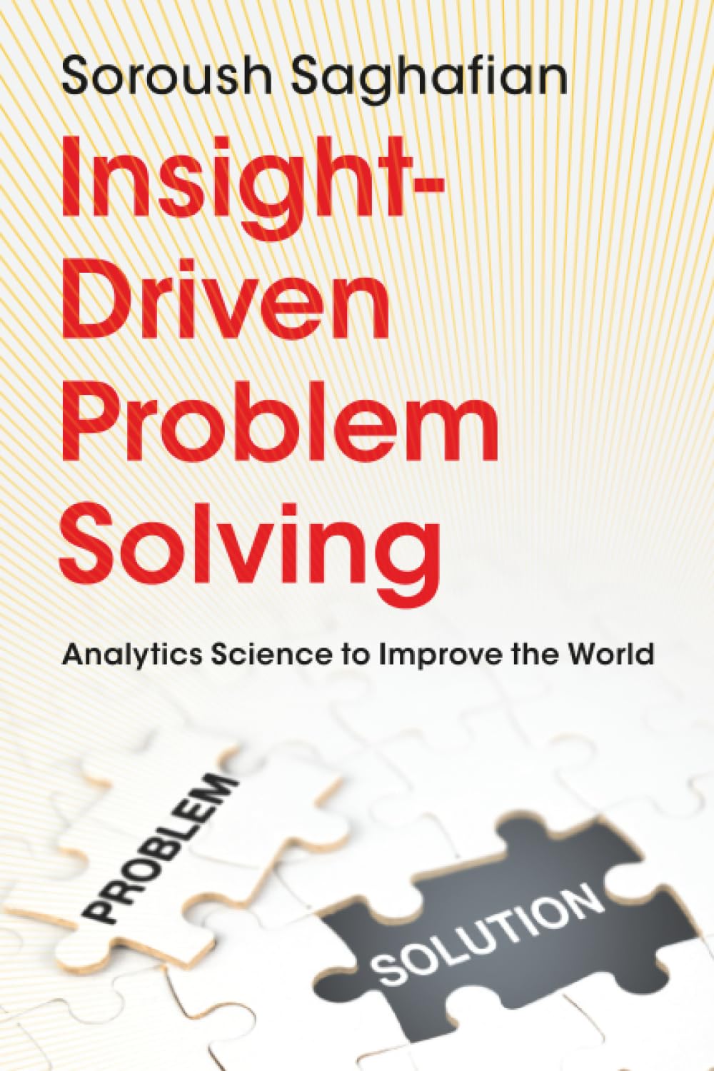 Insight-Driven Problem Solving: Analytics Science to Improve the World