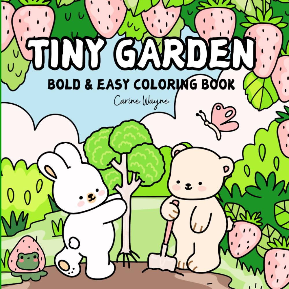 Tiny Garden: Bold and Easy Coloring Book Featuring Spring Moments and Cute Little Animals for Adults and Teens ( Cozy & Comfy Spaces Coloring)