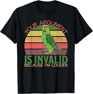 Funny Amazon Parrot, Your Argument is Invalid, I'm Louder T-Shirt