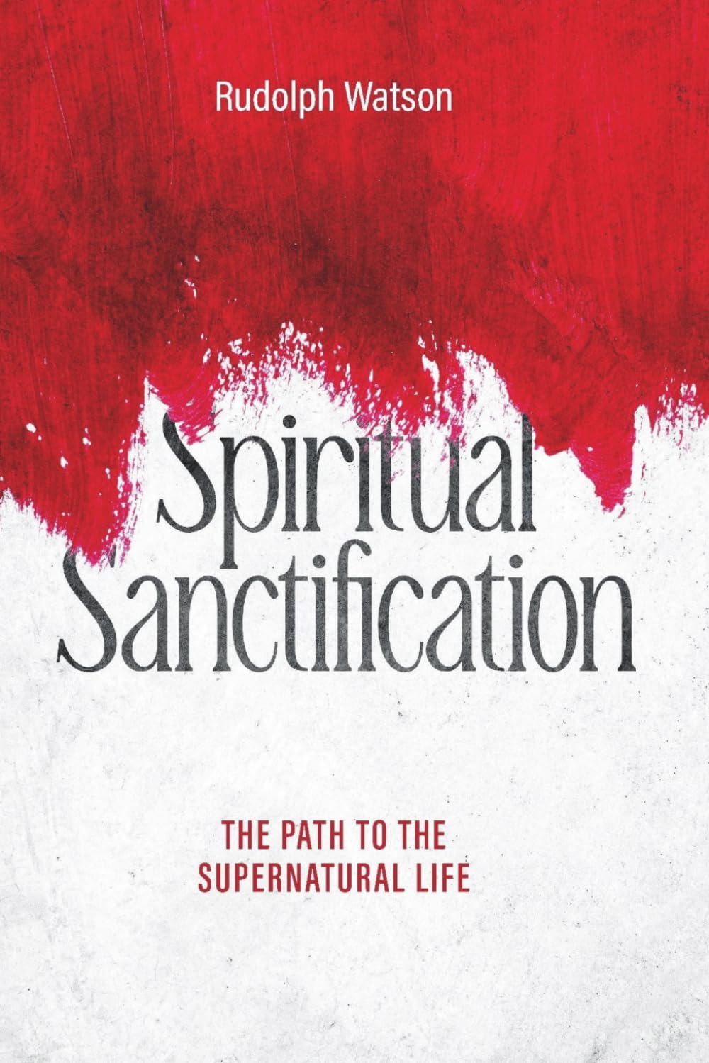 Spiritual Sanctification: The Path to the Supernatural Life