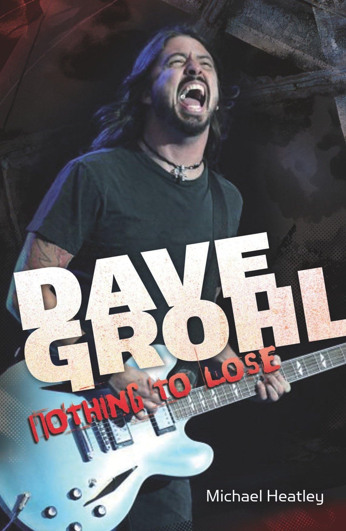 Dave Grohl: Nothing to Lose (4th Edition) Paperback – September 6, 2011