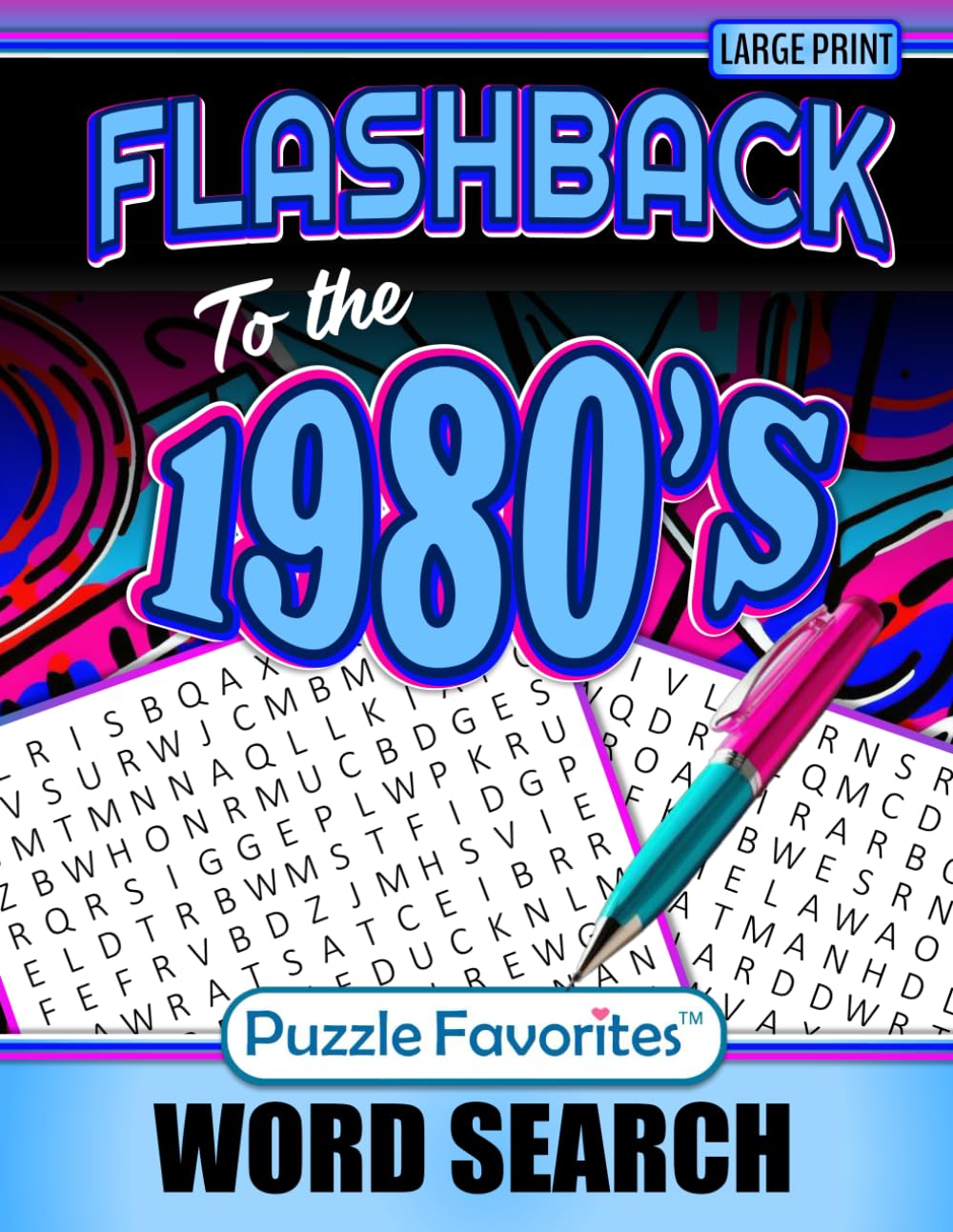 Flashback to the 1980s Word Search Large Print: with Fabulous 80’s Themed Puzzles of Trends, Movies, Music, Facts and Nostalgia from the Decade (Flashback Word Search Series)