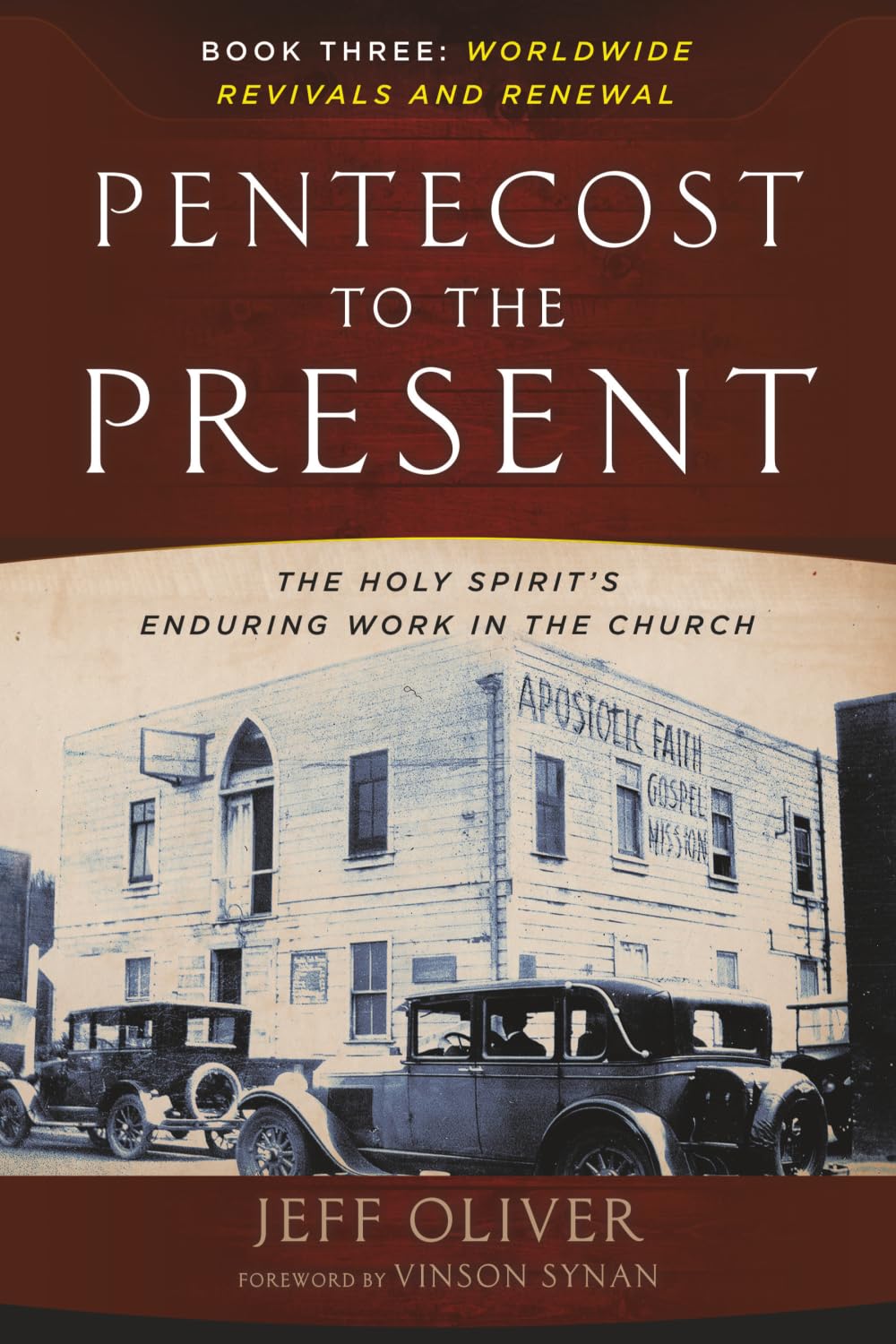 Pentecost to the Present: Worldwide Revivals and Renewal: The Enduring Work of the Holy Spirit in the Church: The Holy Spirit's Enduring Work in the Church - Book 3 (Pentecost to the Present Trilogy)