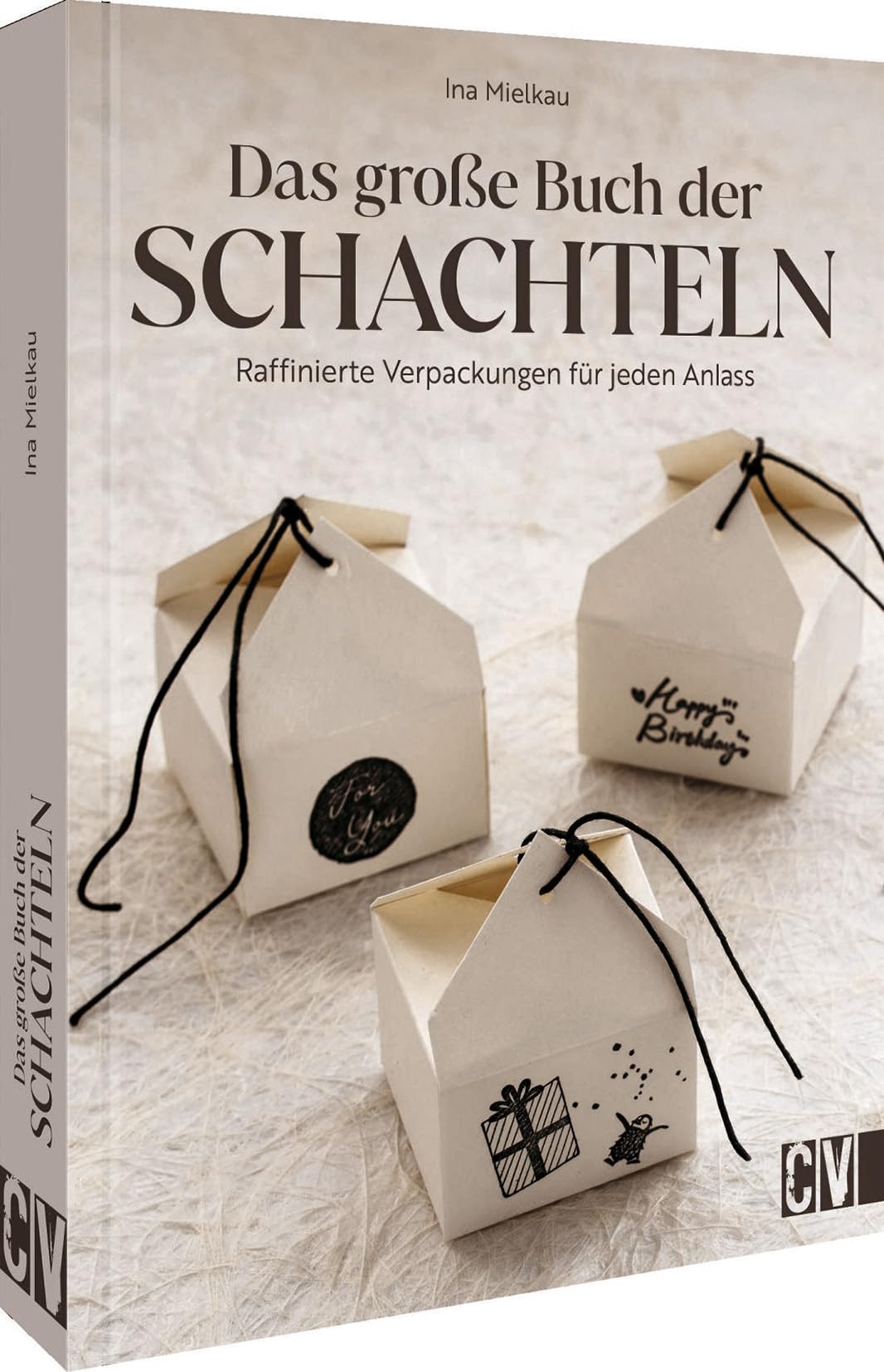 Christophorus Das Große Buch Der Schachteln: Raffinierte Verpackungen Für Jeden Anlass. 40 Ideen Für Boxen, Tüten Und Geschenke