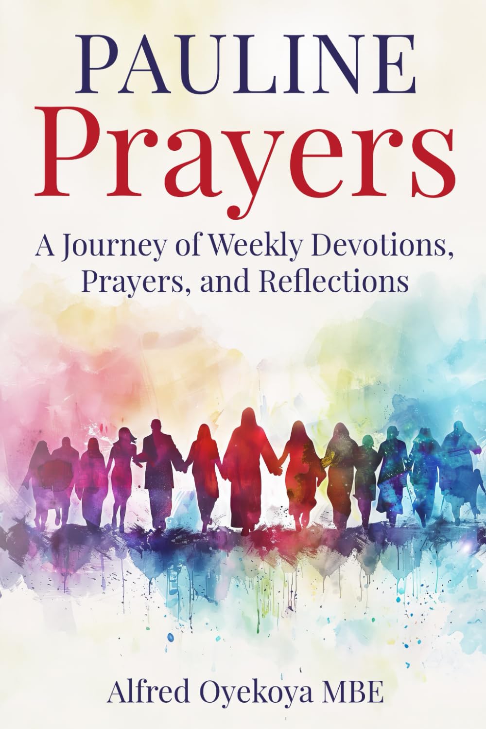 Pauline Prayers: A Journey of Weekly Devotions, Prayers, and Reflections
