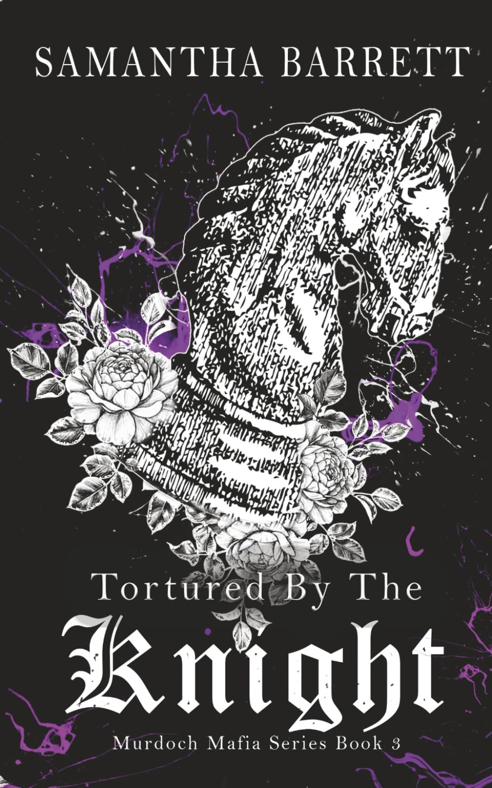 Tortured By The Knight: 3 (The Murdoch Mafia Series)