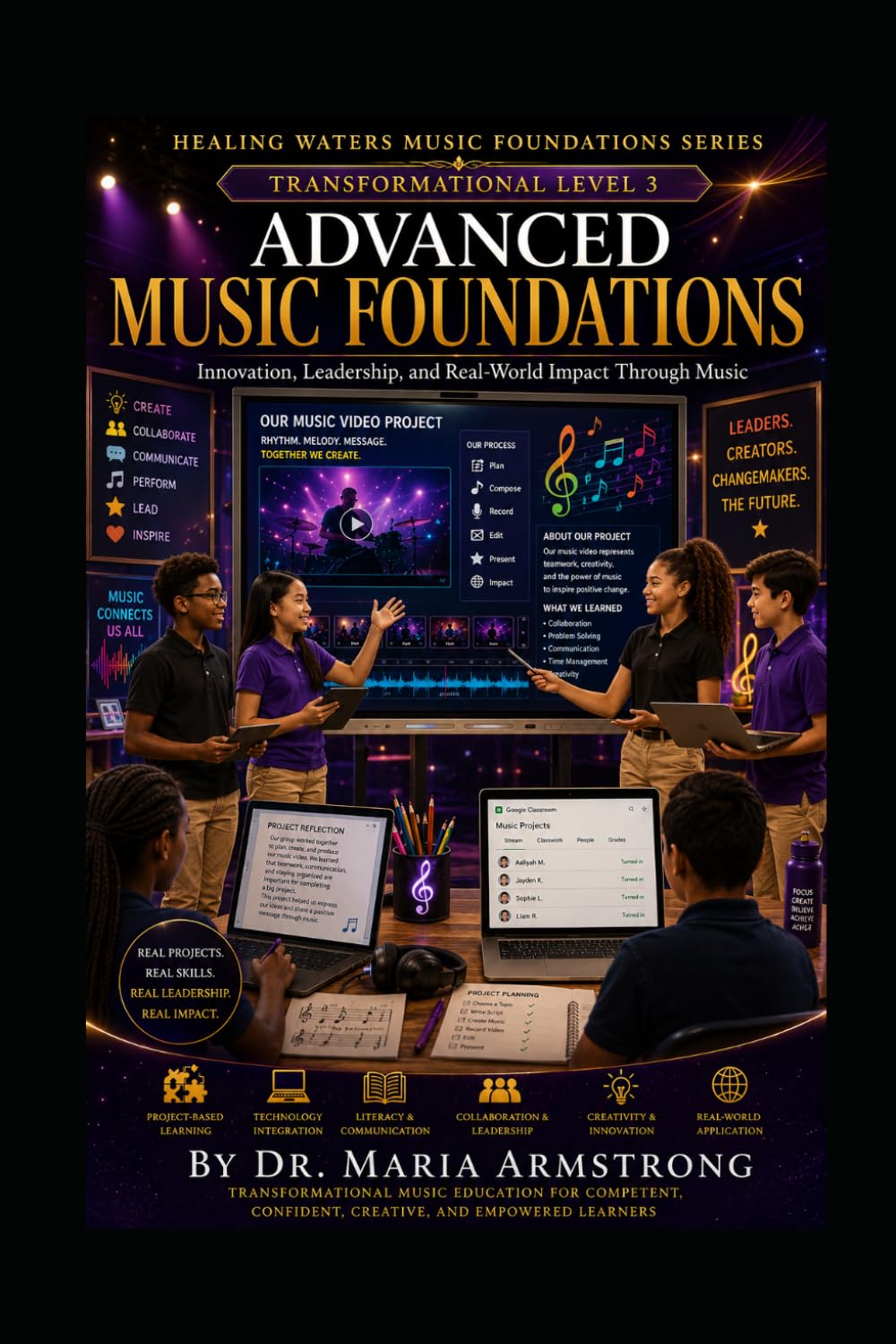 ADVANCED MUSIC FOUNDATIONS: Leadership, Innovation, Technology, and Transformational Learning Through Music (Healing Waters Music Foundations Series)