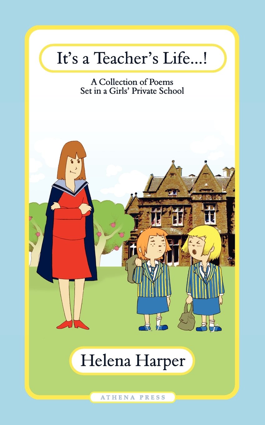It's a Teacher's Life!: A Collection of Poems Set in a Girl's Private School