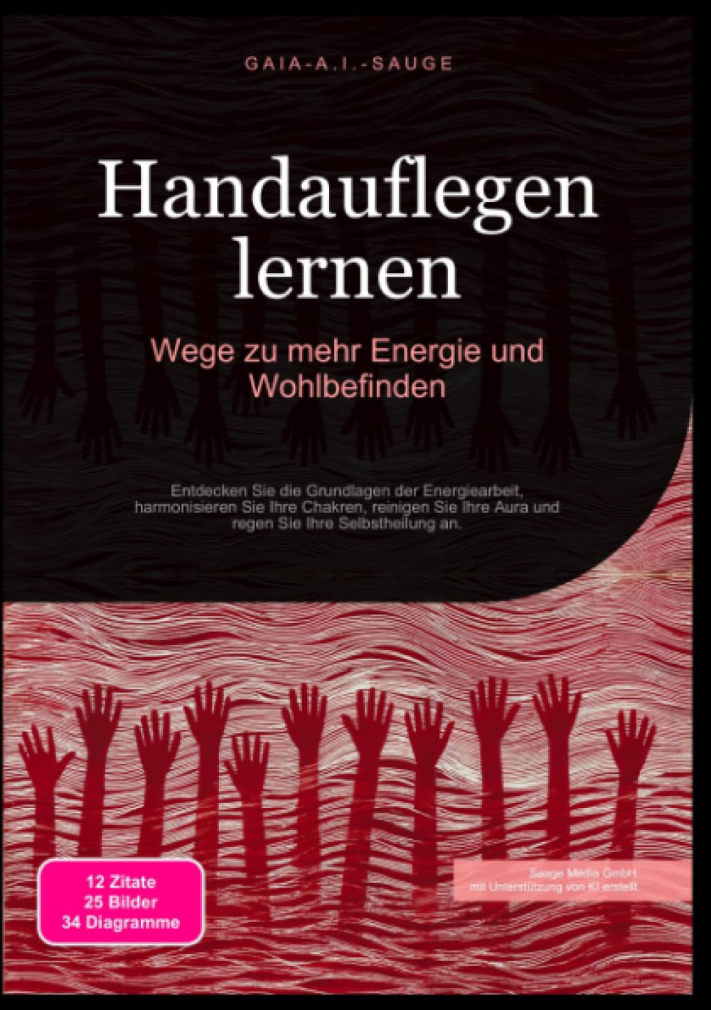 Handauflegen lernen: Wege zu mehr Energie und Wohlbefinden: Entdecken Sie die Grundlagen der Energiearbeit, harmonisieren Sie Ihre Chakren, reinigen Sie Ihre Aura und regen Sie Ihre Selbstheilung an.