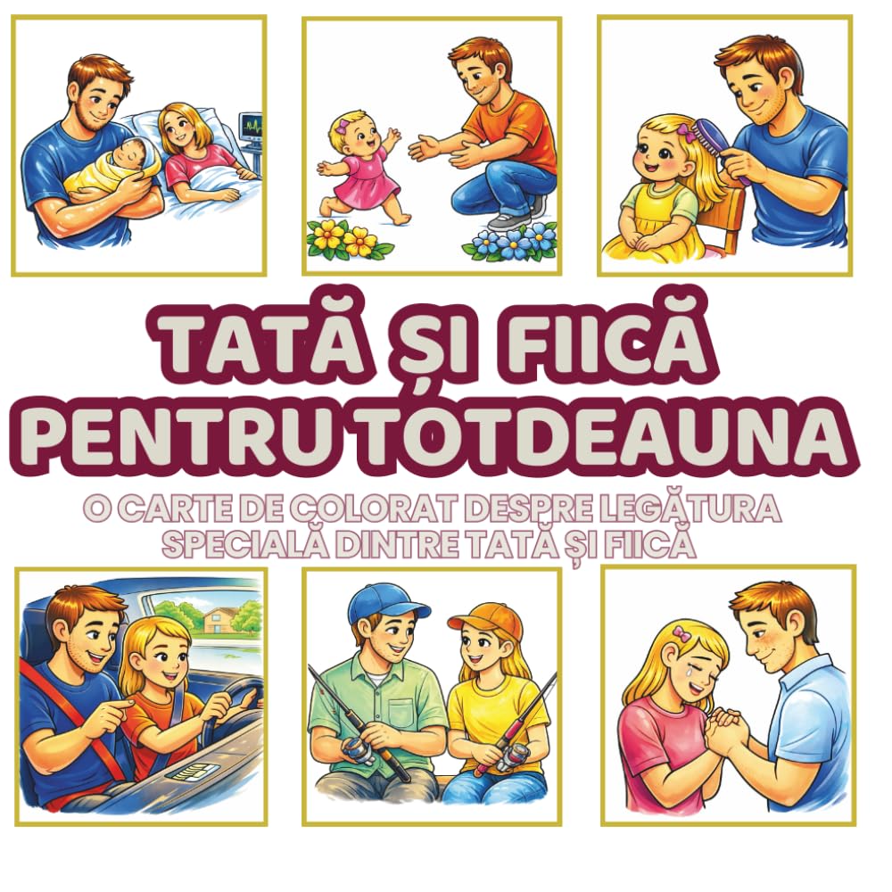 Dad & Daughter Forever: Carte de Colorat Tată și Fiică cu 48 Momente Emoționante din Viață Unei Fiice - de la COPILĂRIE la maturitate | Pagini Relaxante pentru Adolescenți și Adulți