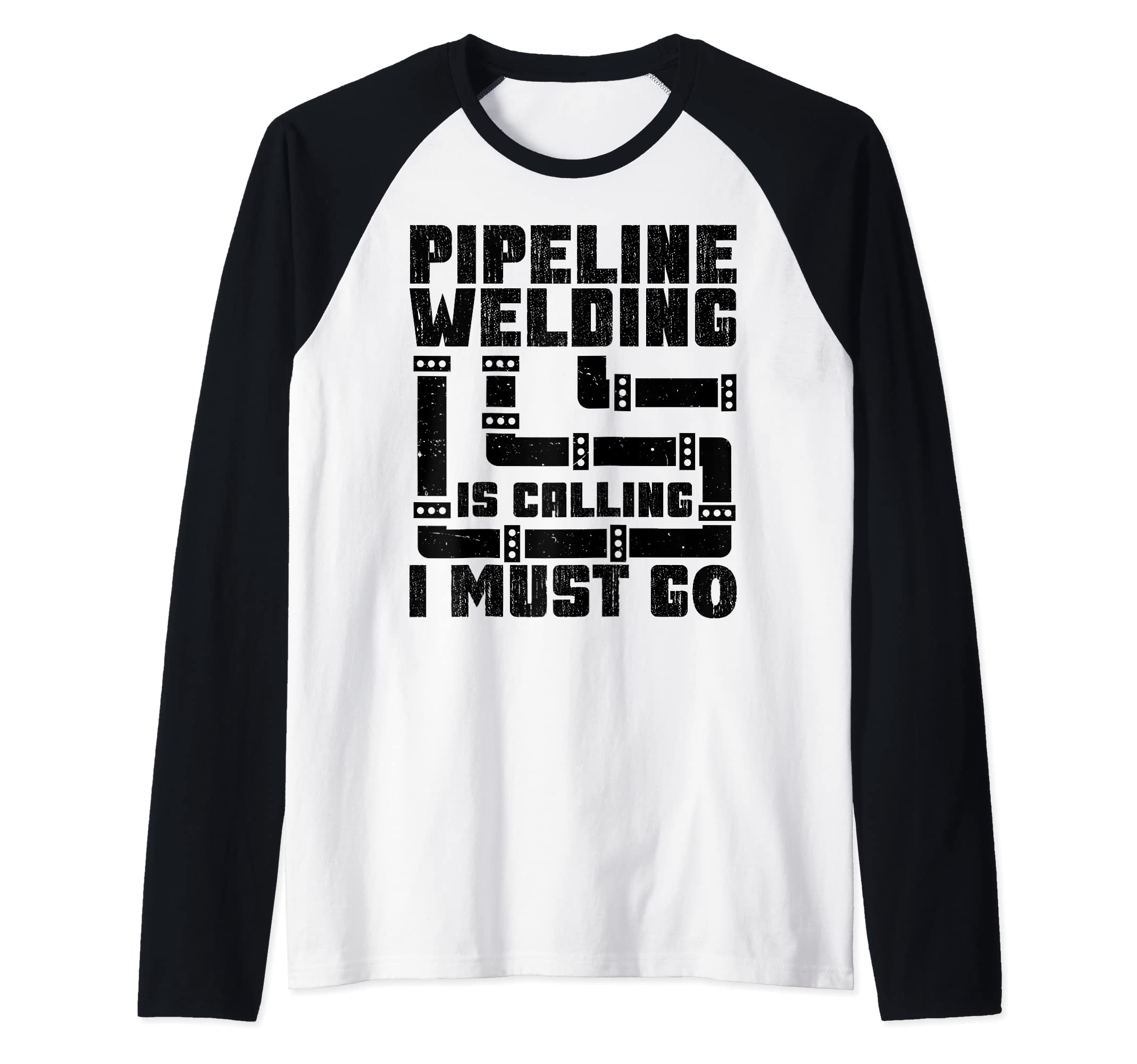 Weld Pipeline Welding Is Calling I Must Go Pipeline Welder Raglan Baseball Tee