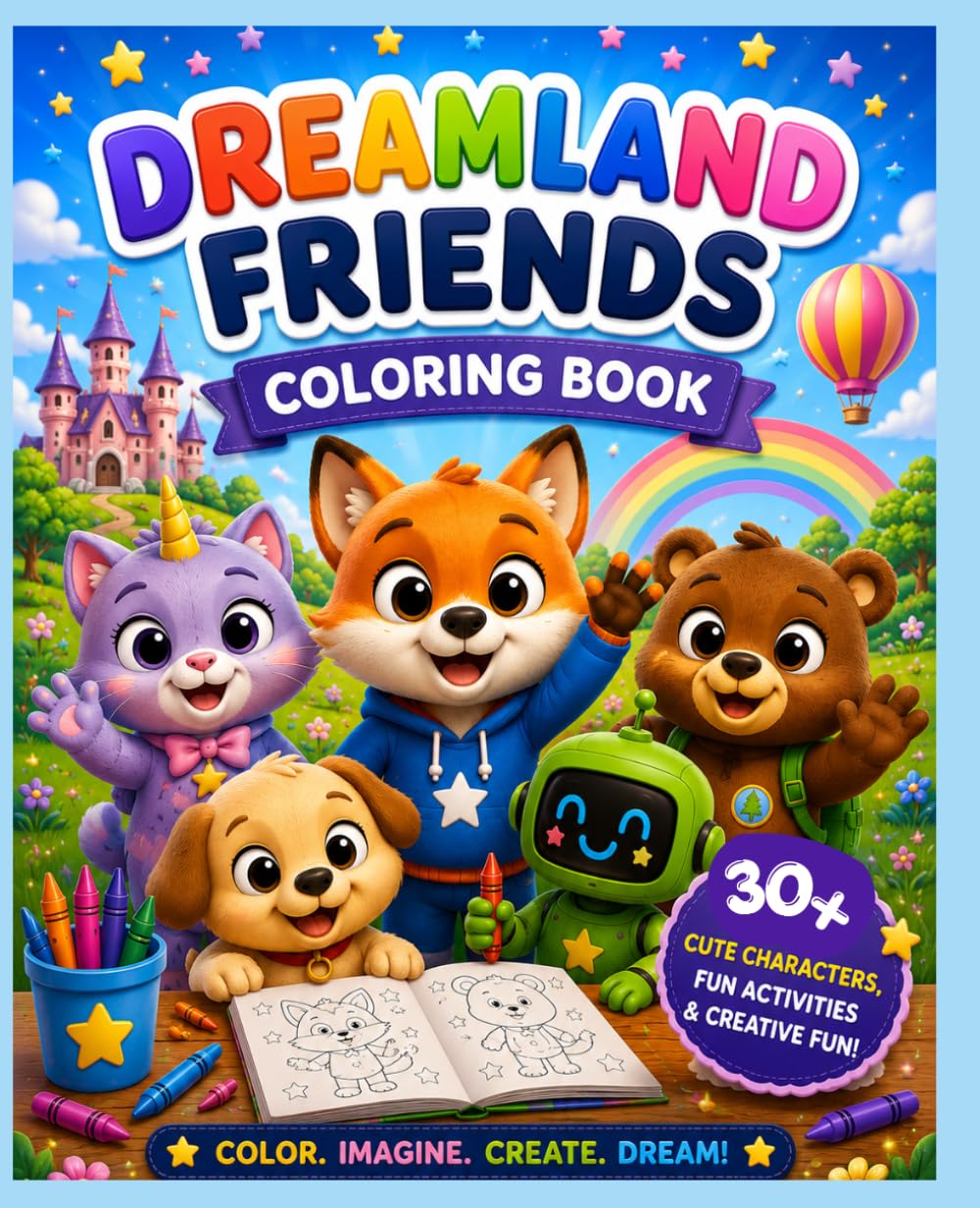 Dreamland Friends Coloring Book for Kids "An Amazing Coloring and Activity Book for Kids. Cute Characters, Creative Fun, and Imagination for Kids": ... Fun Activities, and Creative Drawing Pages