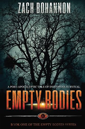 Empty Bodies: A Post-Apocalyptic Tale of Dystopian Survival: Volume 1