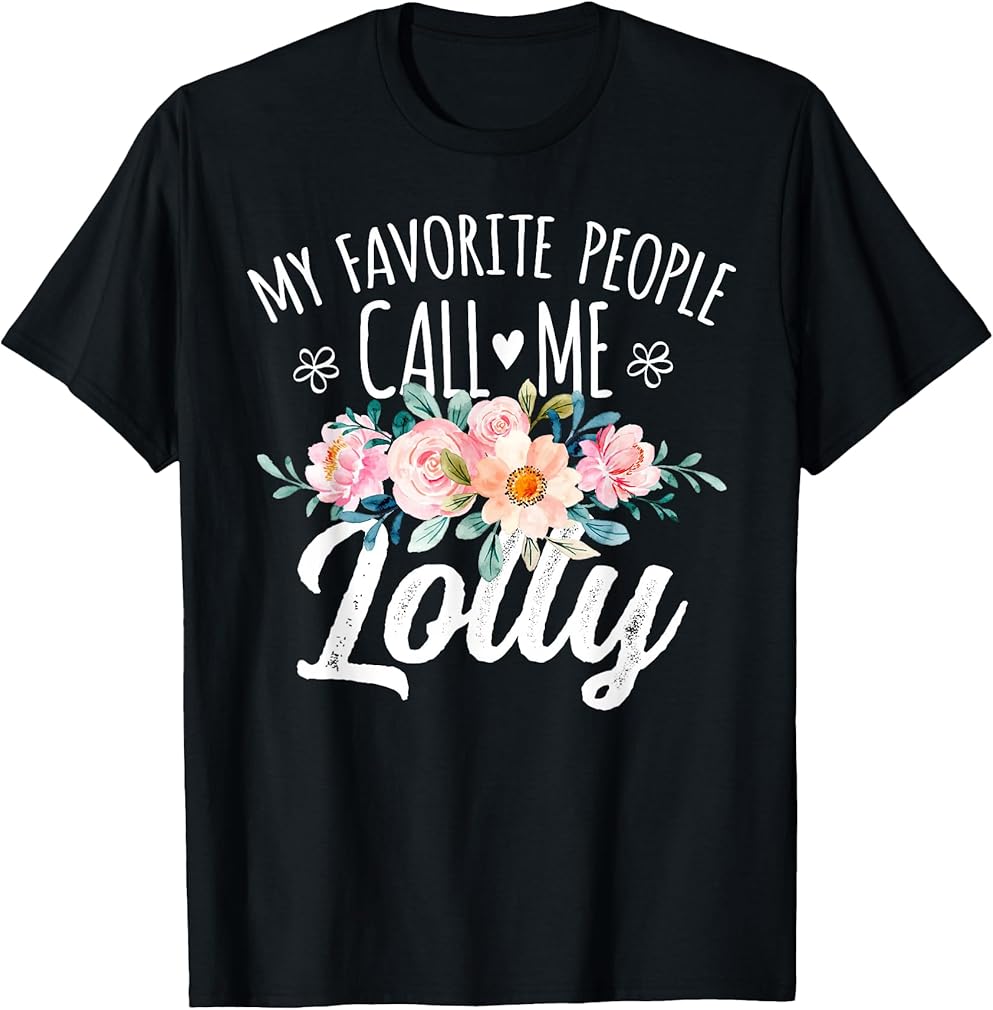 My Favorite People Call Me Lolly Floral Birthday Lolly T-Shirt