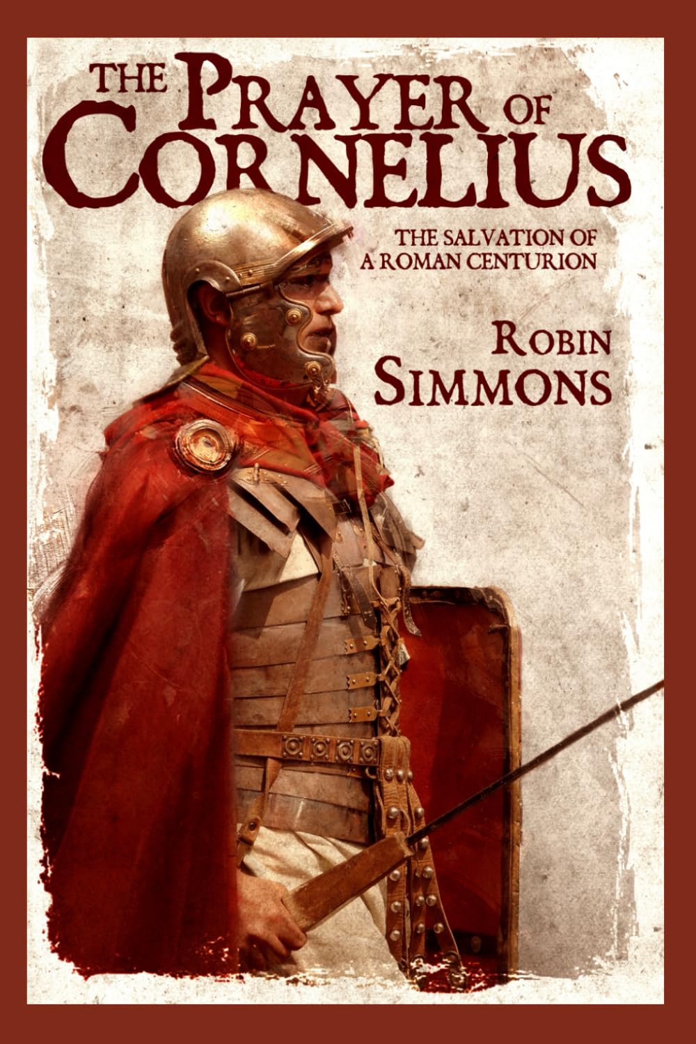 The Prayer of Cornelius: The Salvation of a Roman Centurion