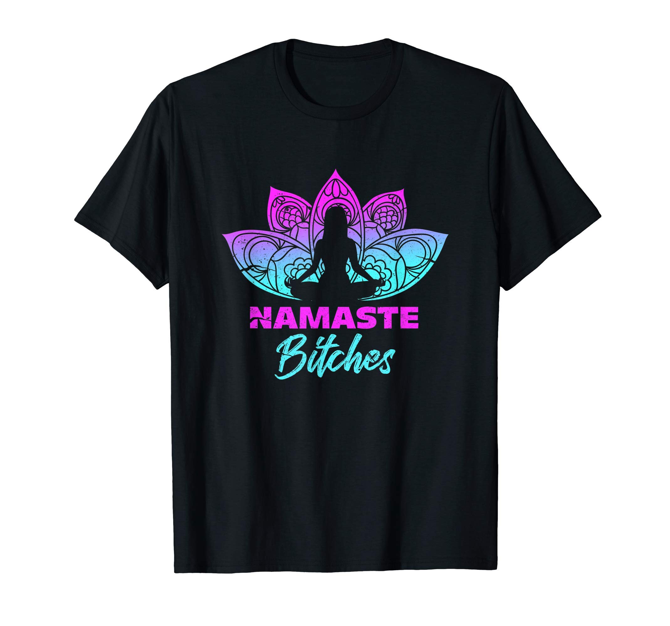 Namaste Bitchs Yoga Apparel CoNamaste Bitchs Funny Yoga Meditation T-Shirt