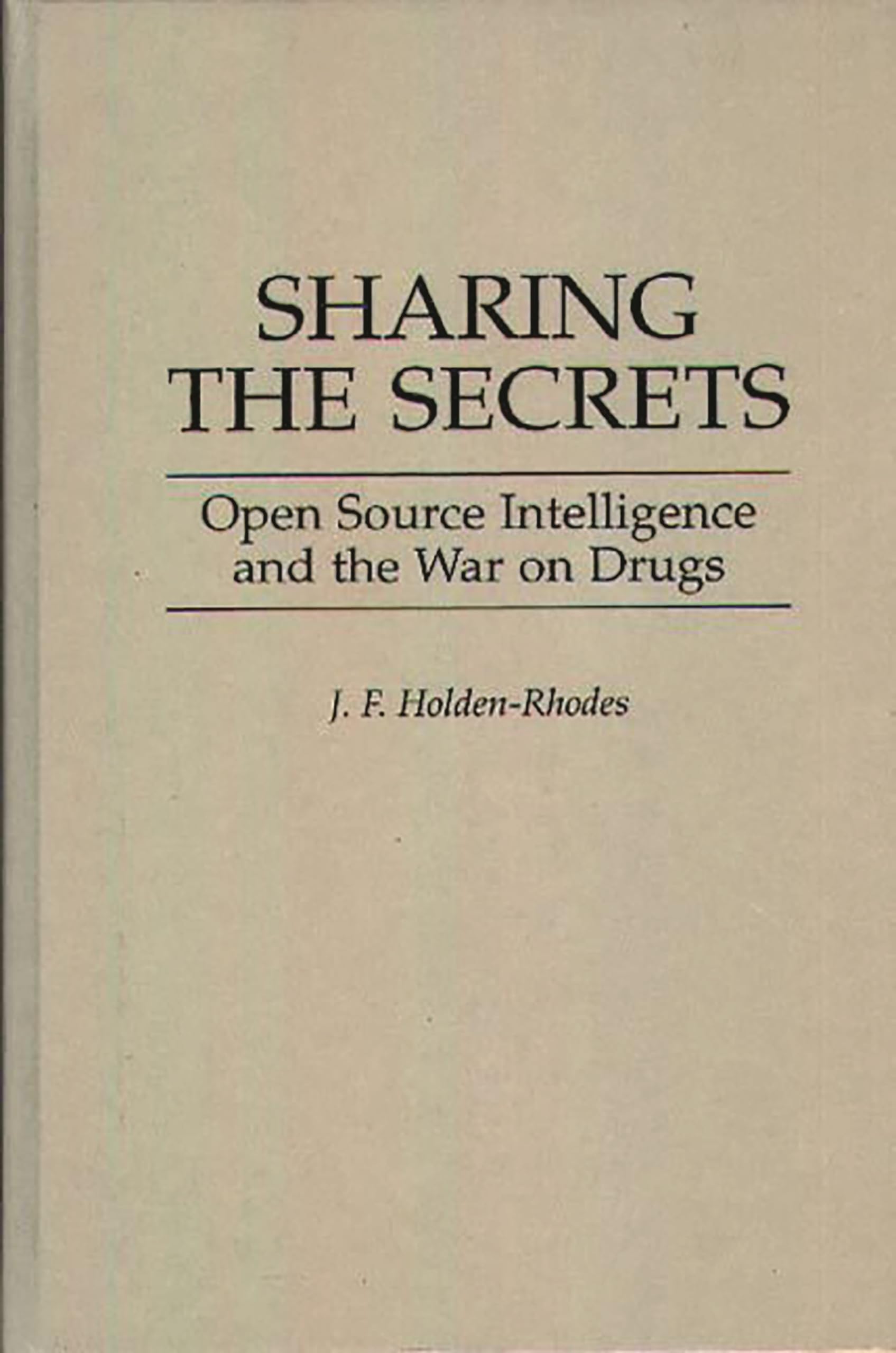 Buy Sharing the Secrets: Open Source Intelligence and the War on Drugs — BookShops.in
