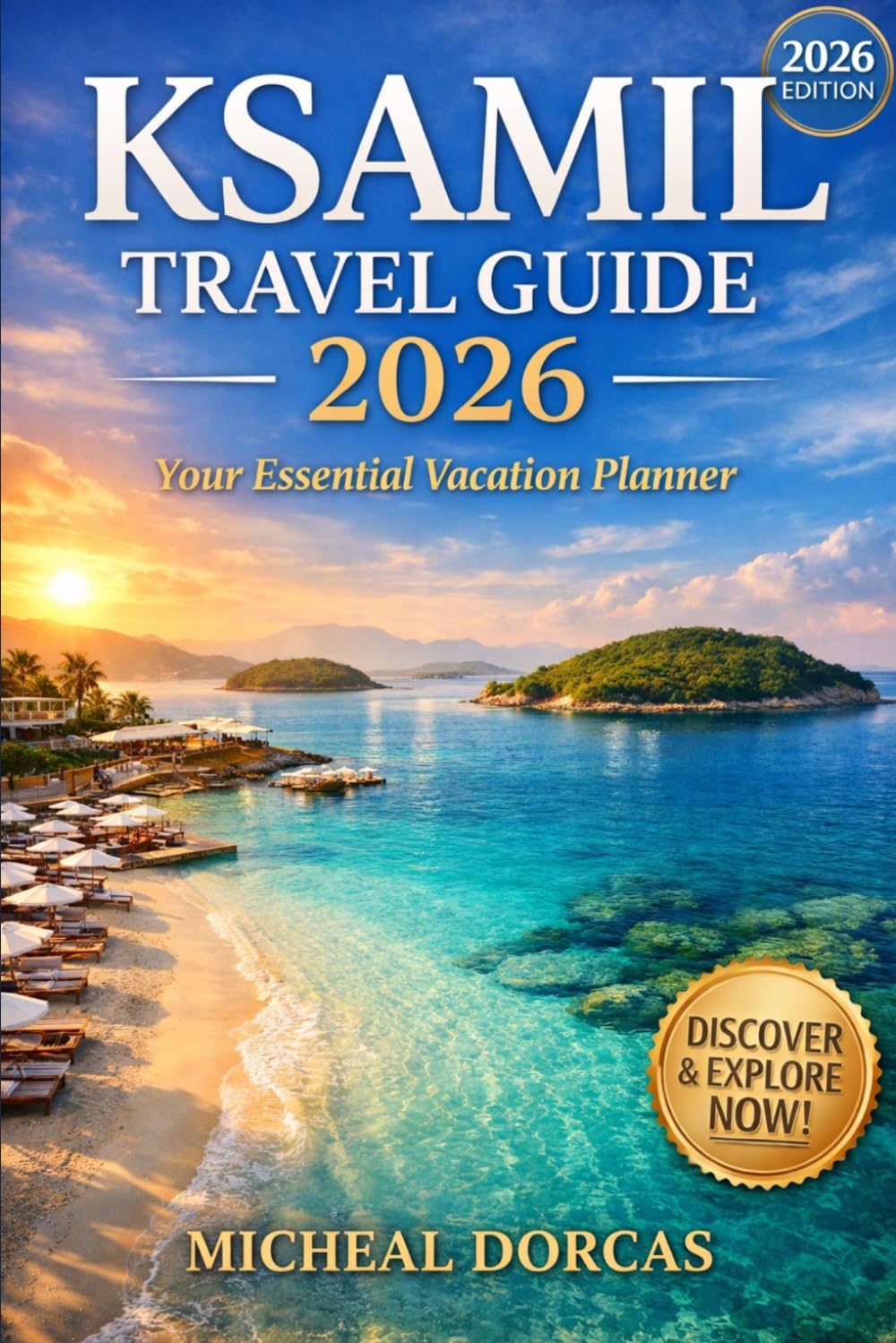 Ksamil Travel Guide 2026: Things to Do, Perfect Itinerary, Where to Stay, Hidden Gems, Local Tips to Beat Crowds, Save Money, and Travel Smart This Summer