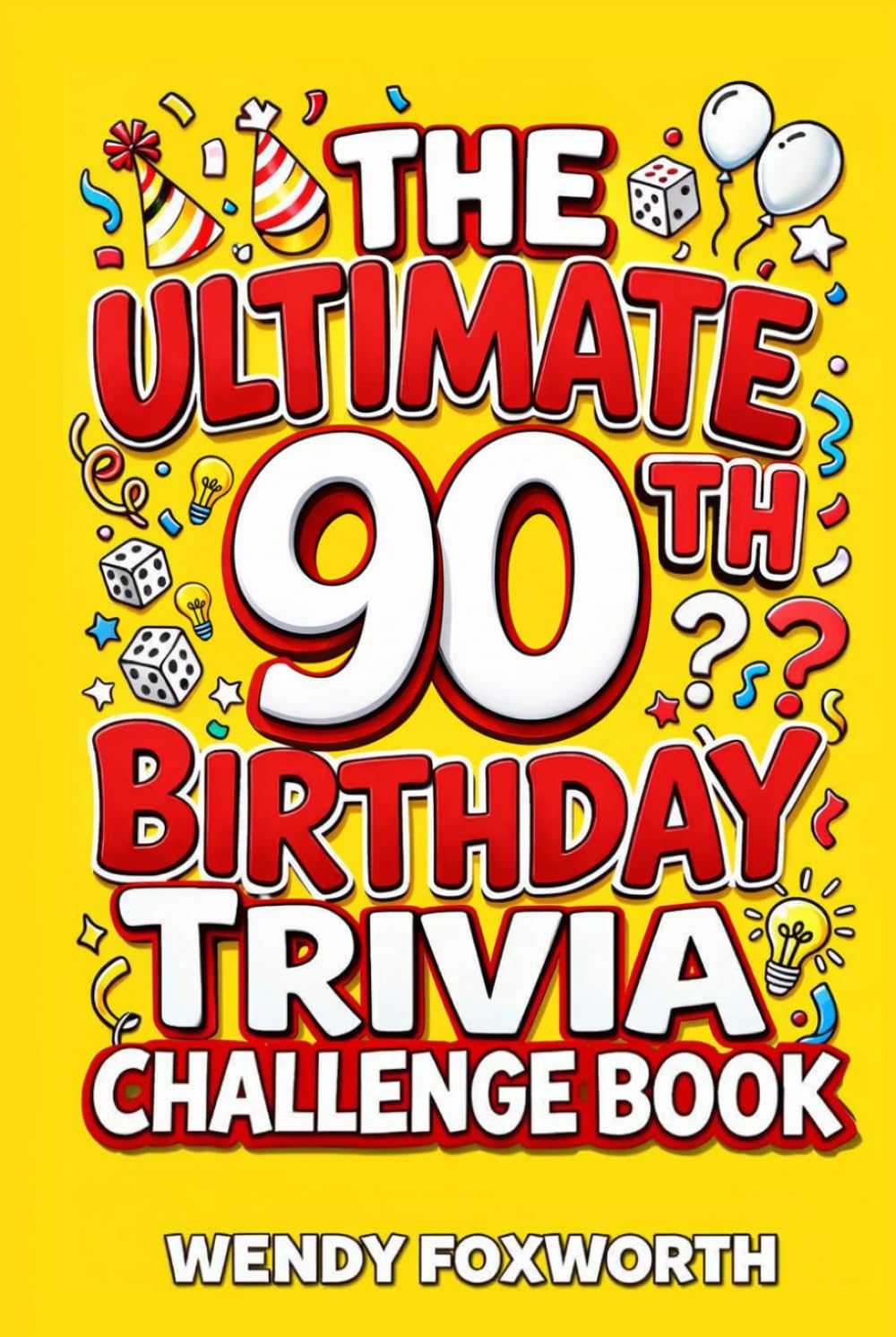 The Ultimate 90th Birthday Trivia Challenge Book: Relive The Glory Days With Fun Facts, Brain Teasers & Nostalgic Challenges Perfect For 90-Year-Olds (90th Birthday Gift For Men & Women)