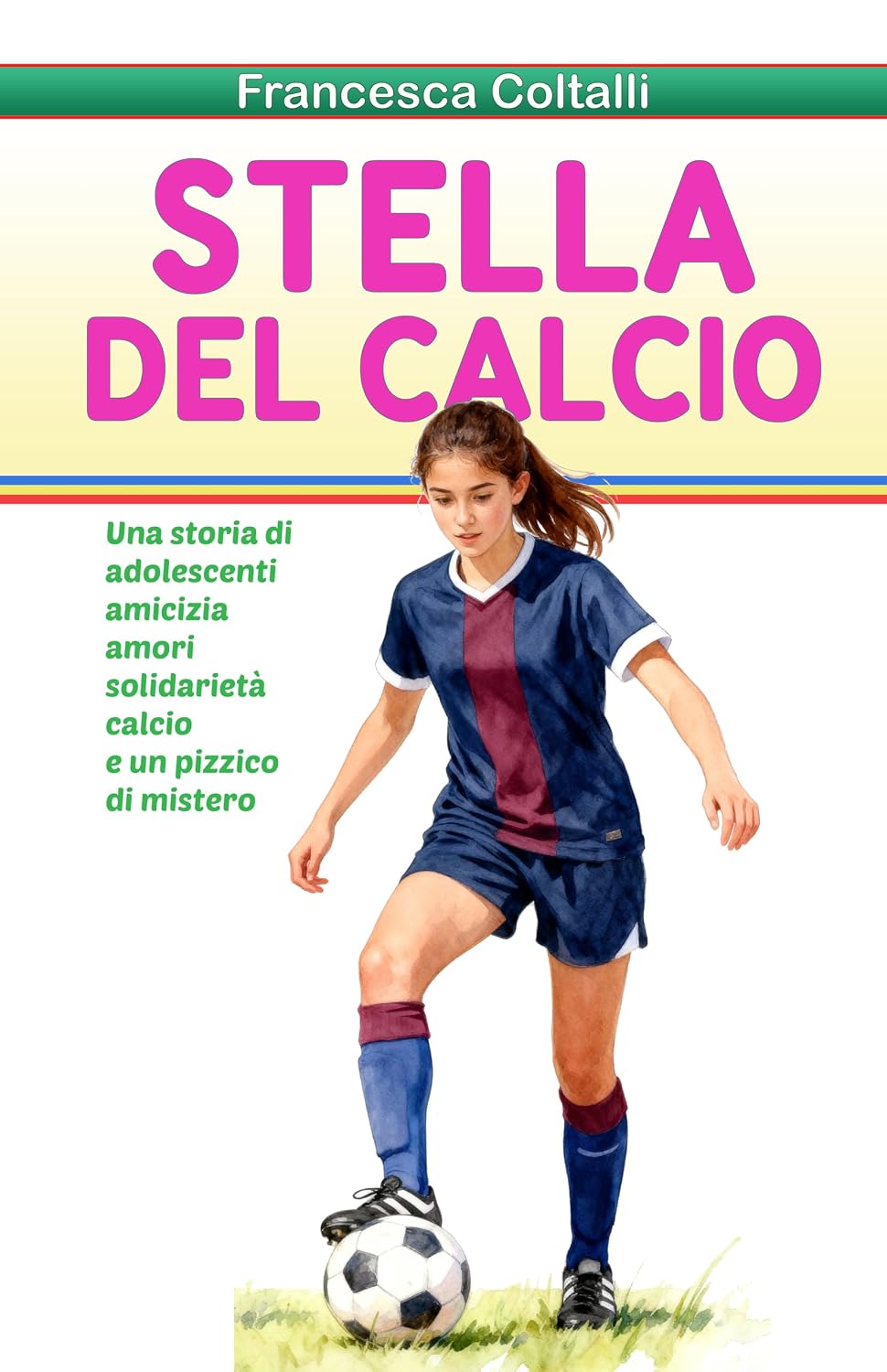 STELLA DEL CALCIO: Ma perché il calcio non dovrebbe piacere alle bambine? (Italian Edition)