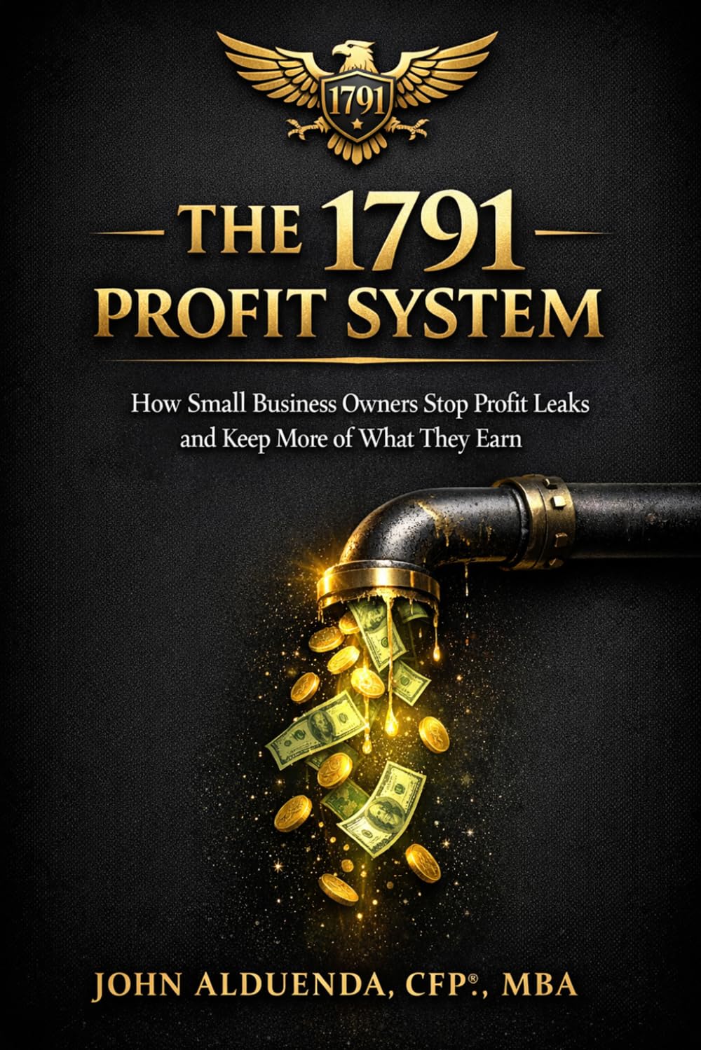 The 1791 Profit System: How Small Business Owners Stop Profit Leaks and Keep More of What They Earn