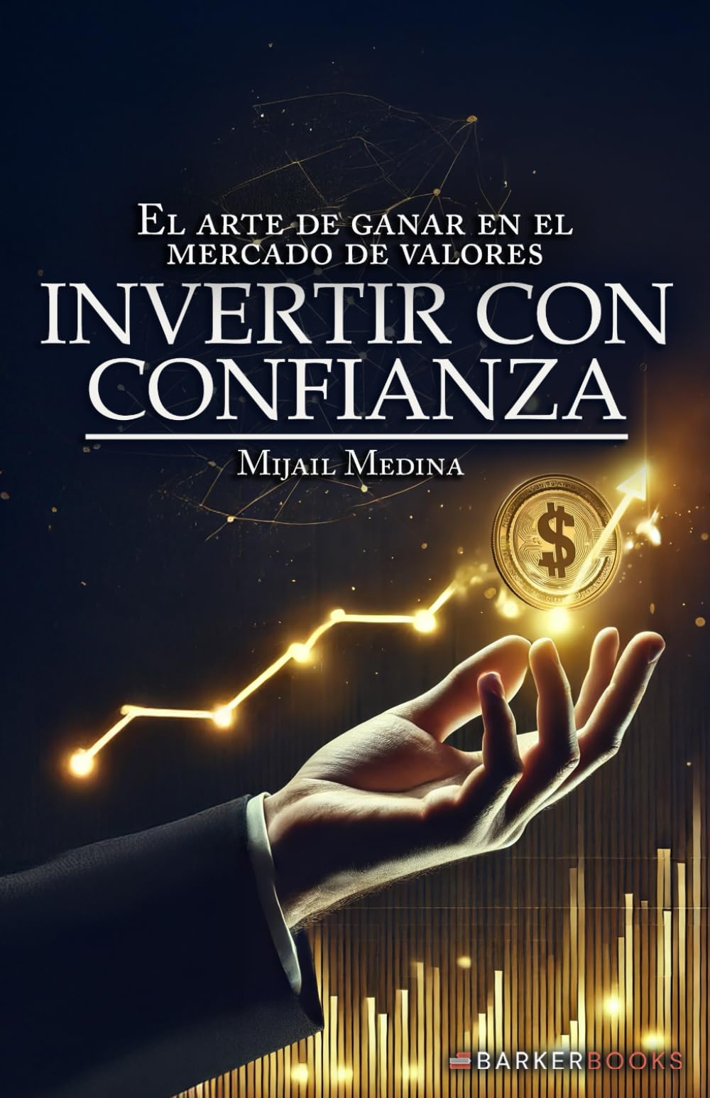 Invertir con confianza: El arte de ganar en el mercado de valores (Spanish Edition)