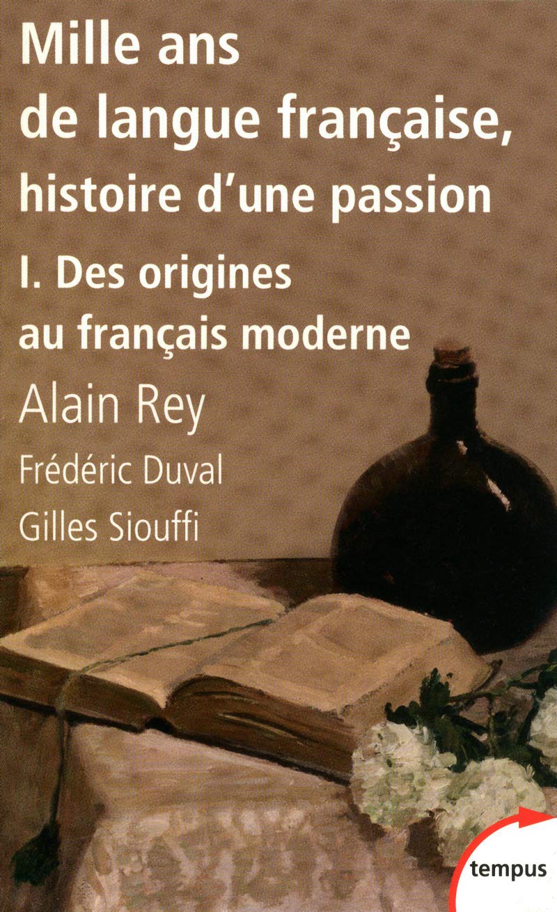 Mille ans de langue francaise, histoire d'une passion 1 (Tempus)