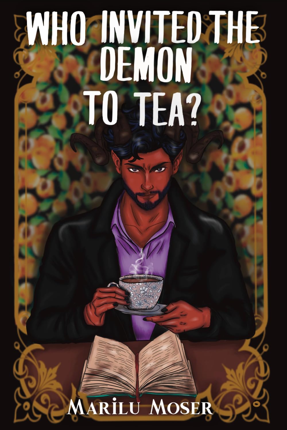 Who Invited The Demon To Tea?: A Friends to Lovers Paranormal Romantic Comedy