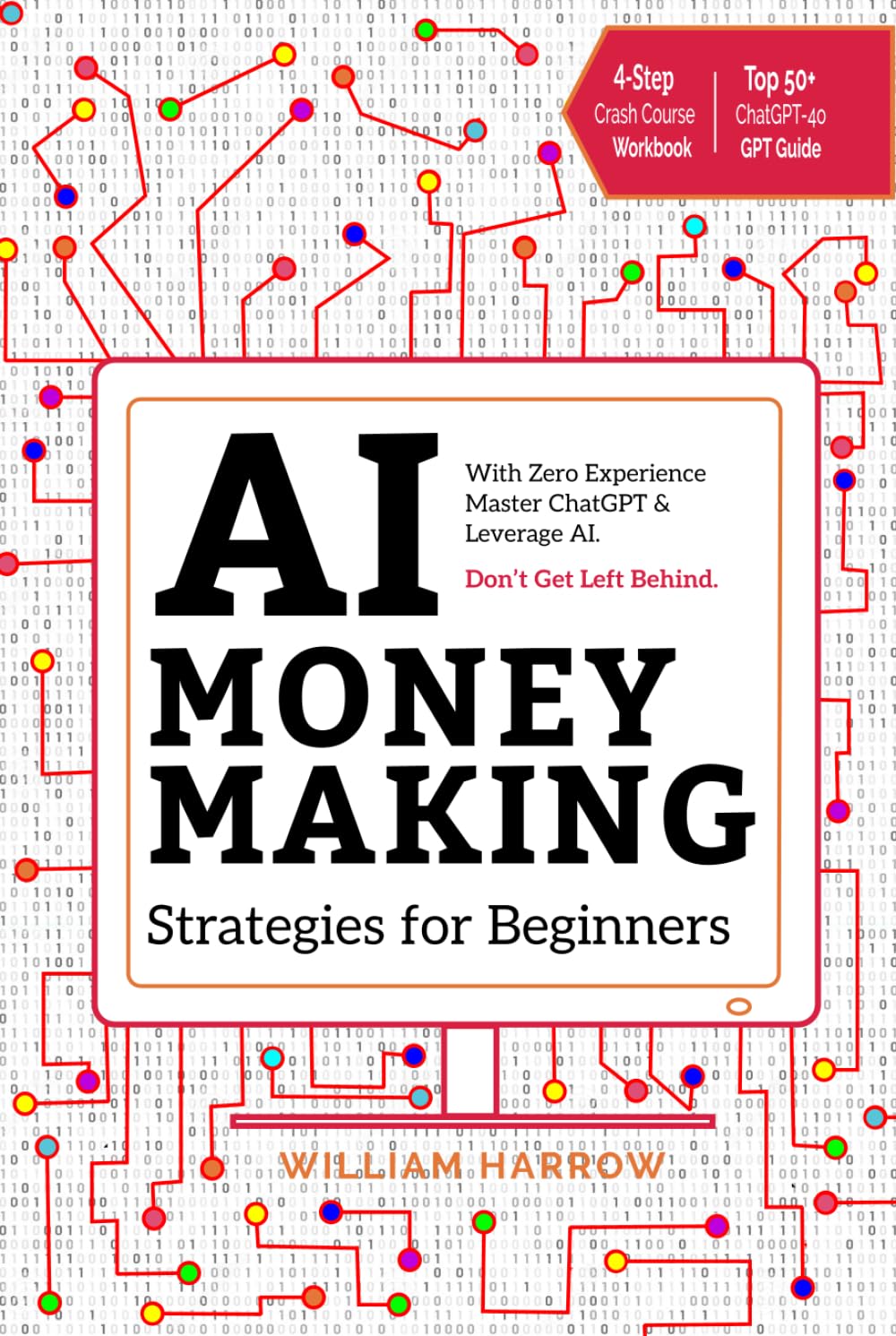 AI Money Making Strategies for Beginners: With Zero Experience Master ChatGPT & Leverage AI. Don’t Get Left Behind.