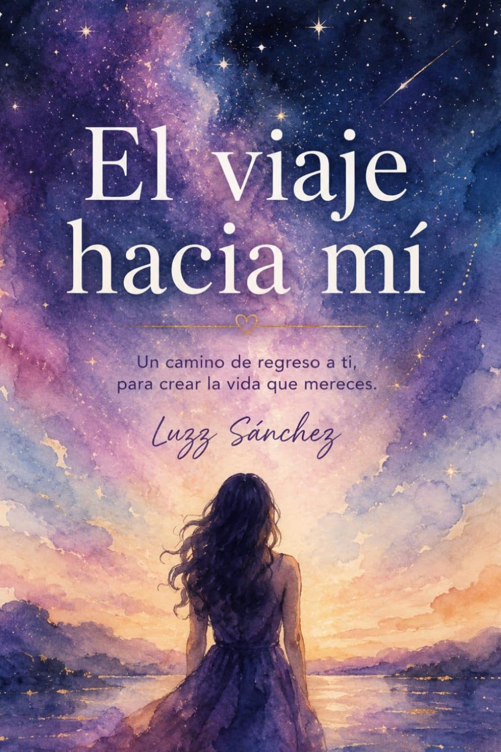 El Viaje hacia mí: Un camino de regreso a ti (Trilogía Hacia Mí)