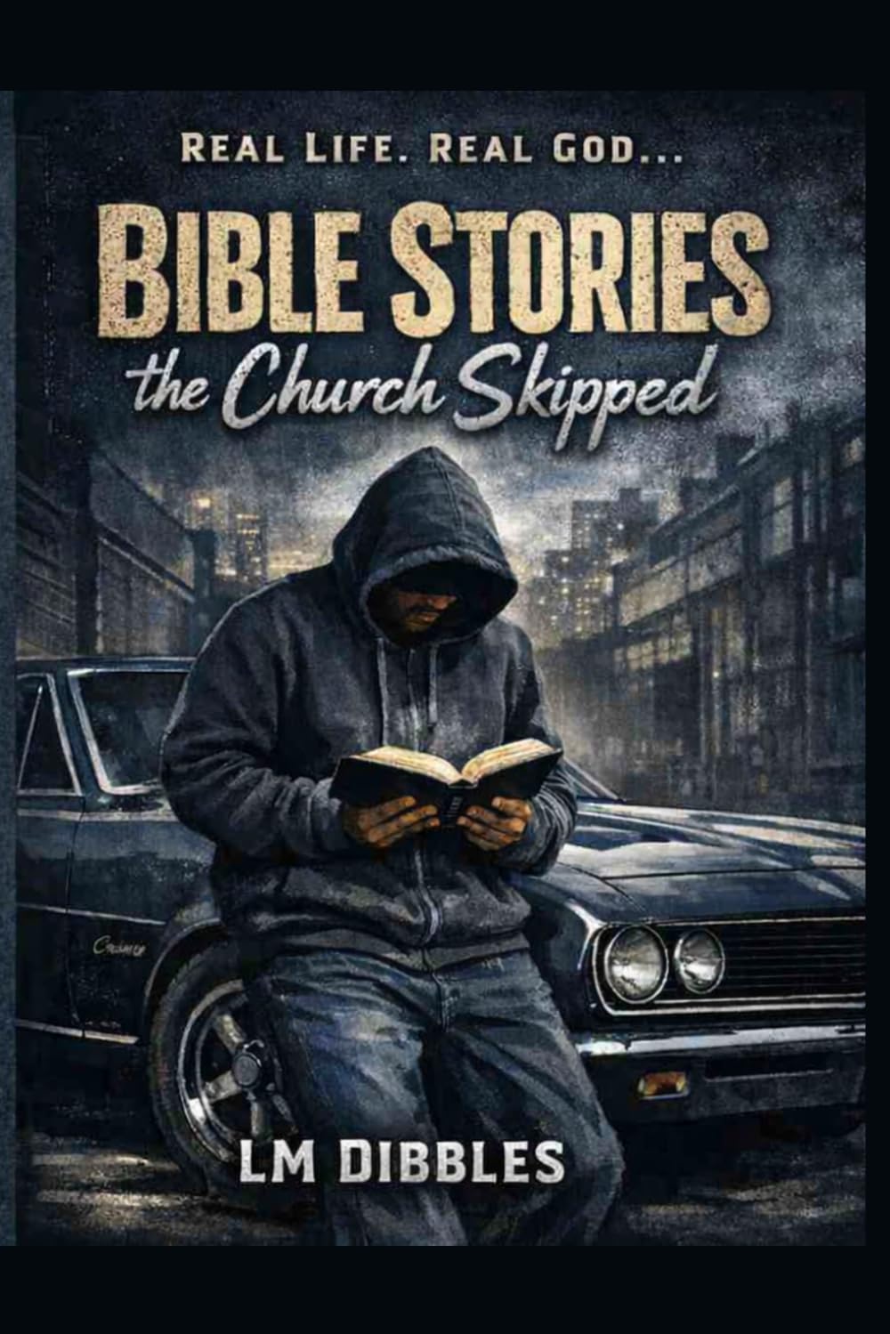 Bible Stories The Church Skipped (Real Life. Real God.)