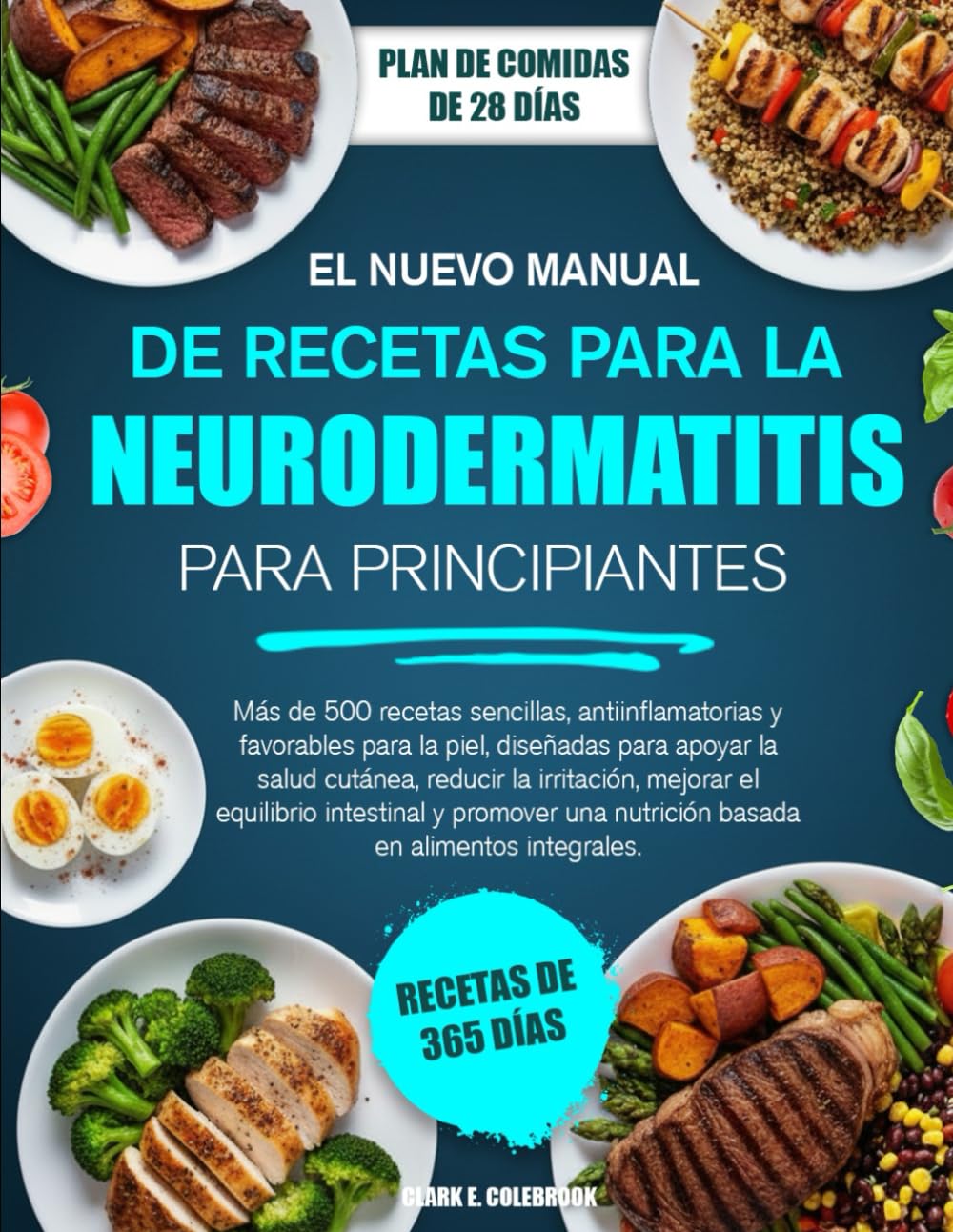 EL NUEVO MANUAL DE RECETAS PARA LA NEURODERMATITIS PARA PRINCIPIANTES: Más de 500 recetas sencillas, antiinflamatorias y favorables para la piel, ... mejorar el equilibrio intestinal y promov...