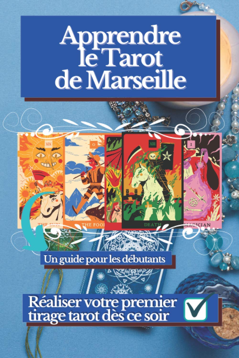 Livre Pour Apprendre Le Tarot Divinatoire Apprendre le tarot de Marseille: Un guide pour débuter l'apprentissage du tarot  divinatoire. Idéal pour les débutants. : Astral, Florian: Amazon.ca: Livres