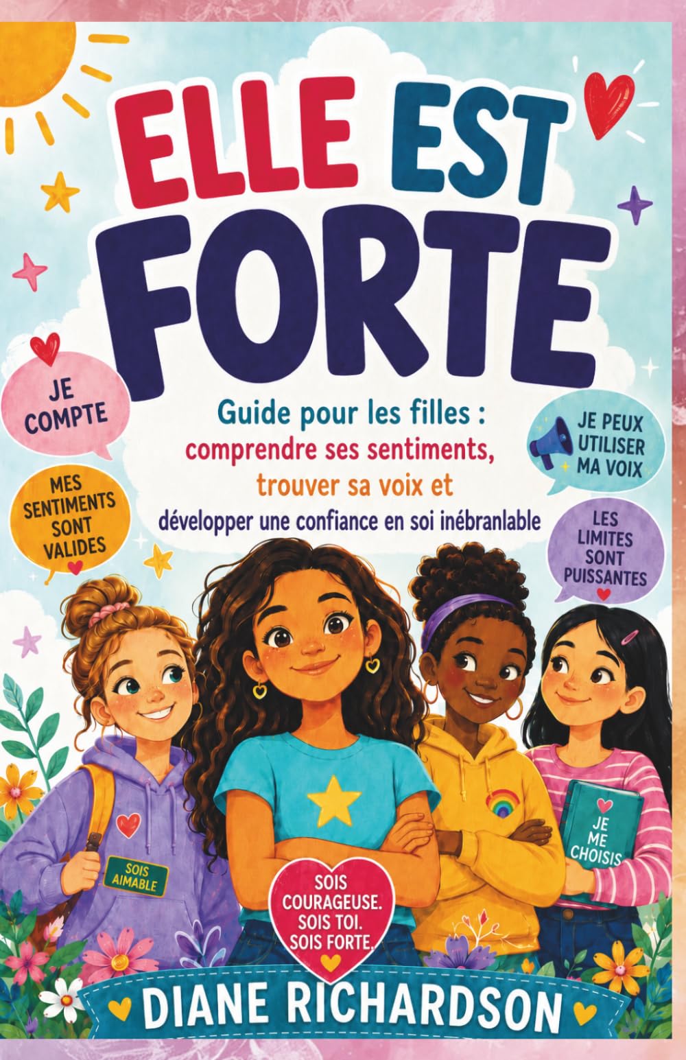 Elle Est Forte: Guide pour les filles : comprendre ses sentiments, trouver sa voix et développer une confiance en soi inébranlable