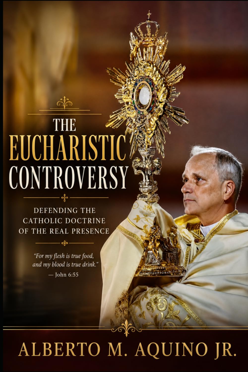 The Eucharistic Controversy: Defending the Catholic Doctrine of the Real Presence