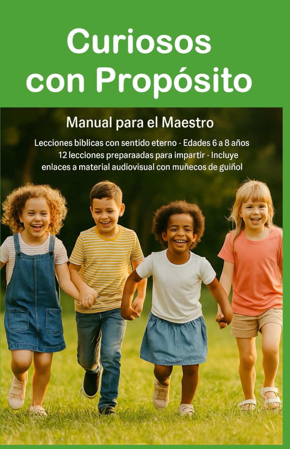Curiosos con Propósito: 12 lecciones bíblicas para niños de 6 a 8 años Manual del Maestro (El propósito de Dios para los niños)