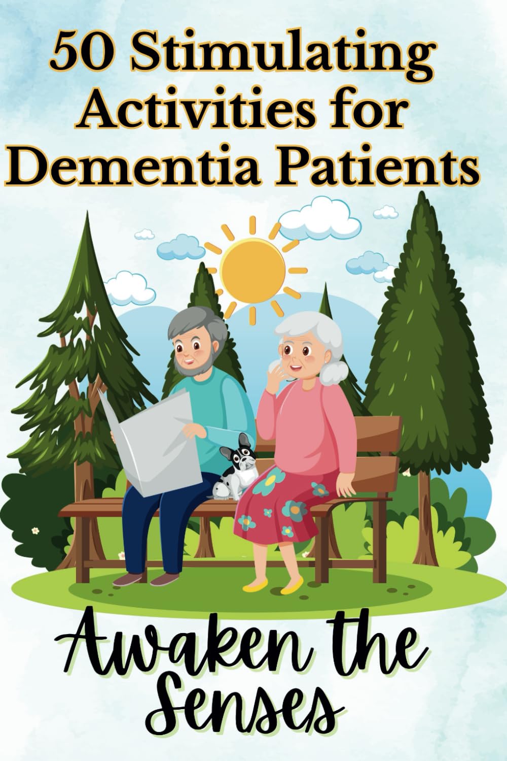 Awaken the Senses: 50 Stimulating Activities for Dementia Patients (Stroke Recovery Brain Exercises & Dementia Activity Workbook Series)