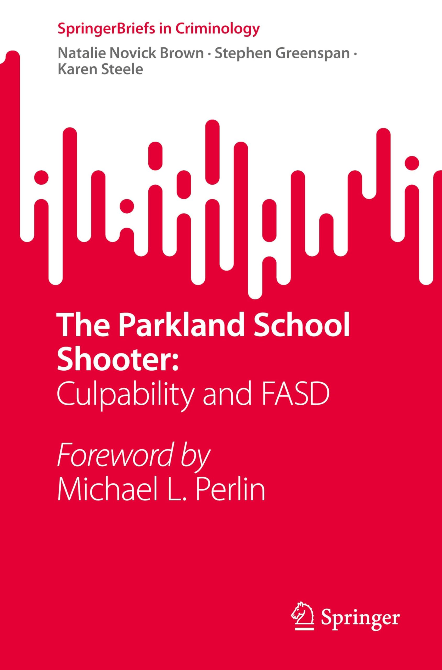 The Parkland School Shooter:: Culpability and FASD (SpringerBriefs in Criminology)