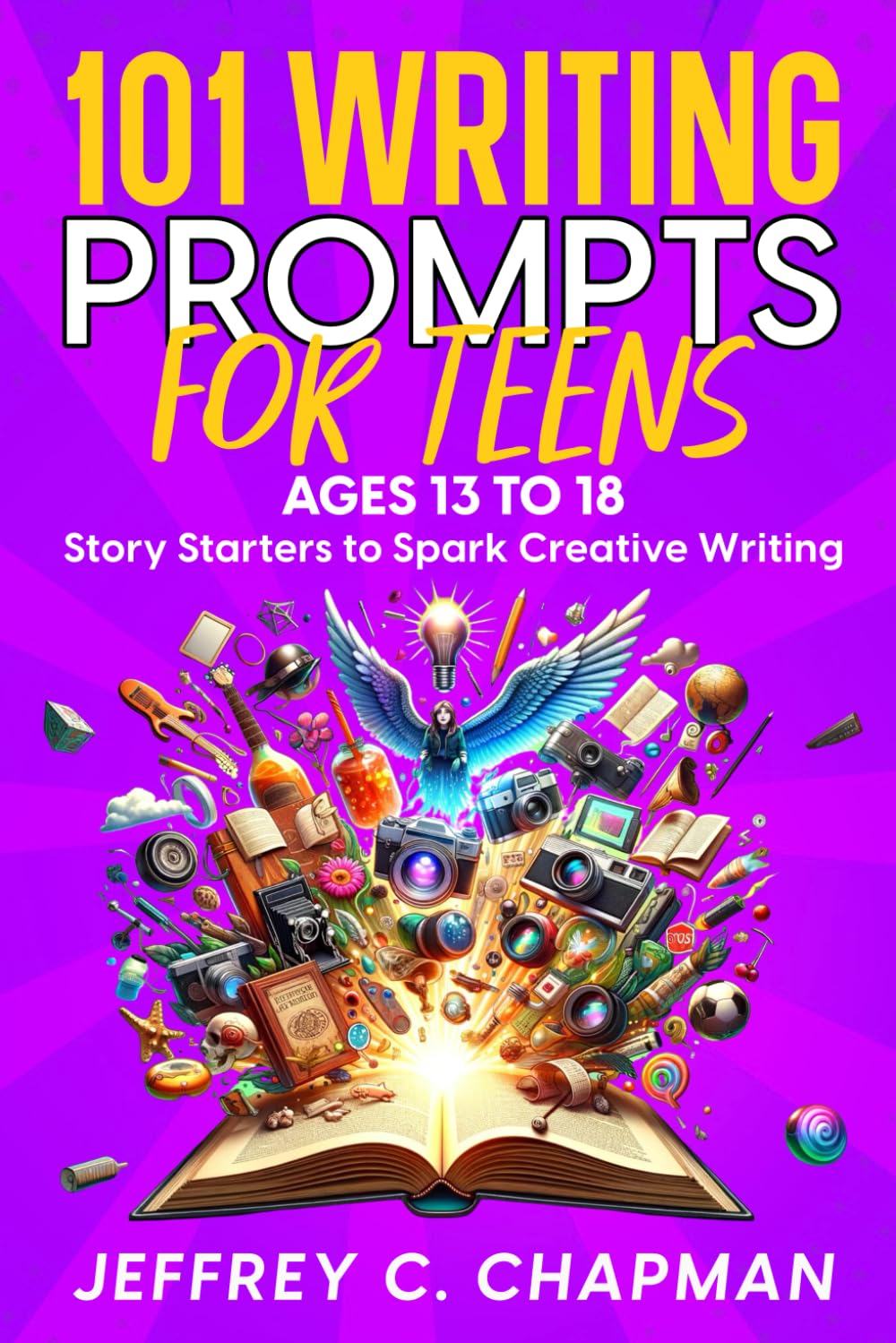 101 Writing Prompts for Teens: Story Starters to Spark Creative Writing - for Teens 13 to 18 (The 101 Series)
