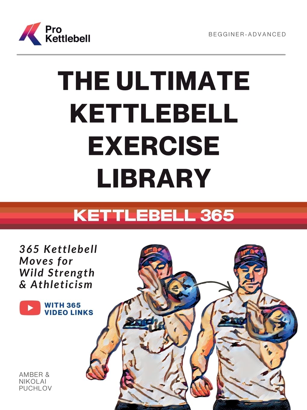 The Ultimate Kettlebell Exercise Library: 365 Kettlebell Movements to Build Strength, Enhance Athleticism, and Improve Your Health (The Pro Kettlebell Collection)