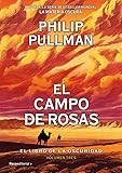 philip pullman trilogie  El campo de rosas (El libro de la oscuridad 3) (Roca Infantil y Juvenil)