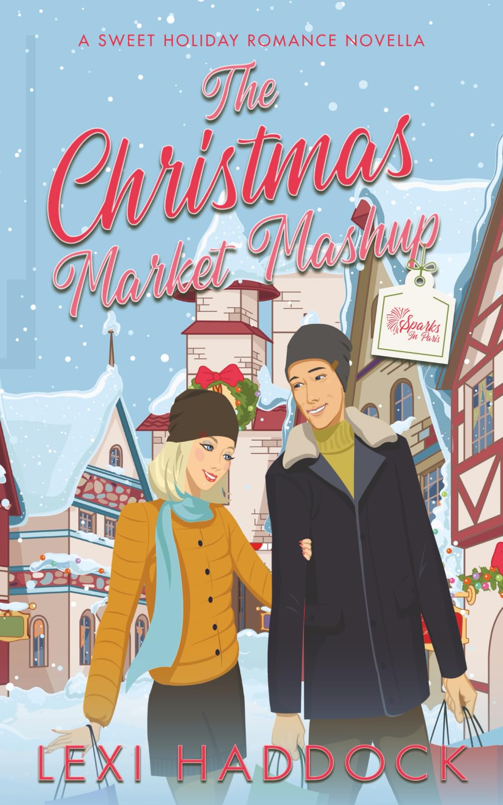 The Christmas Market Mashup: A Sweet Holiday Romance Novella (Sparks in Paris)