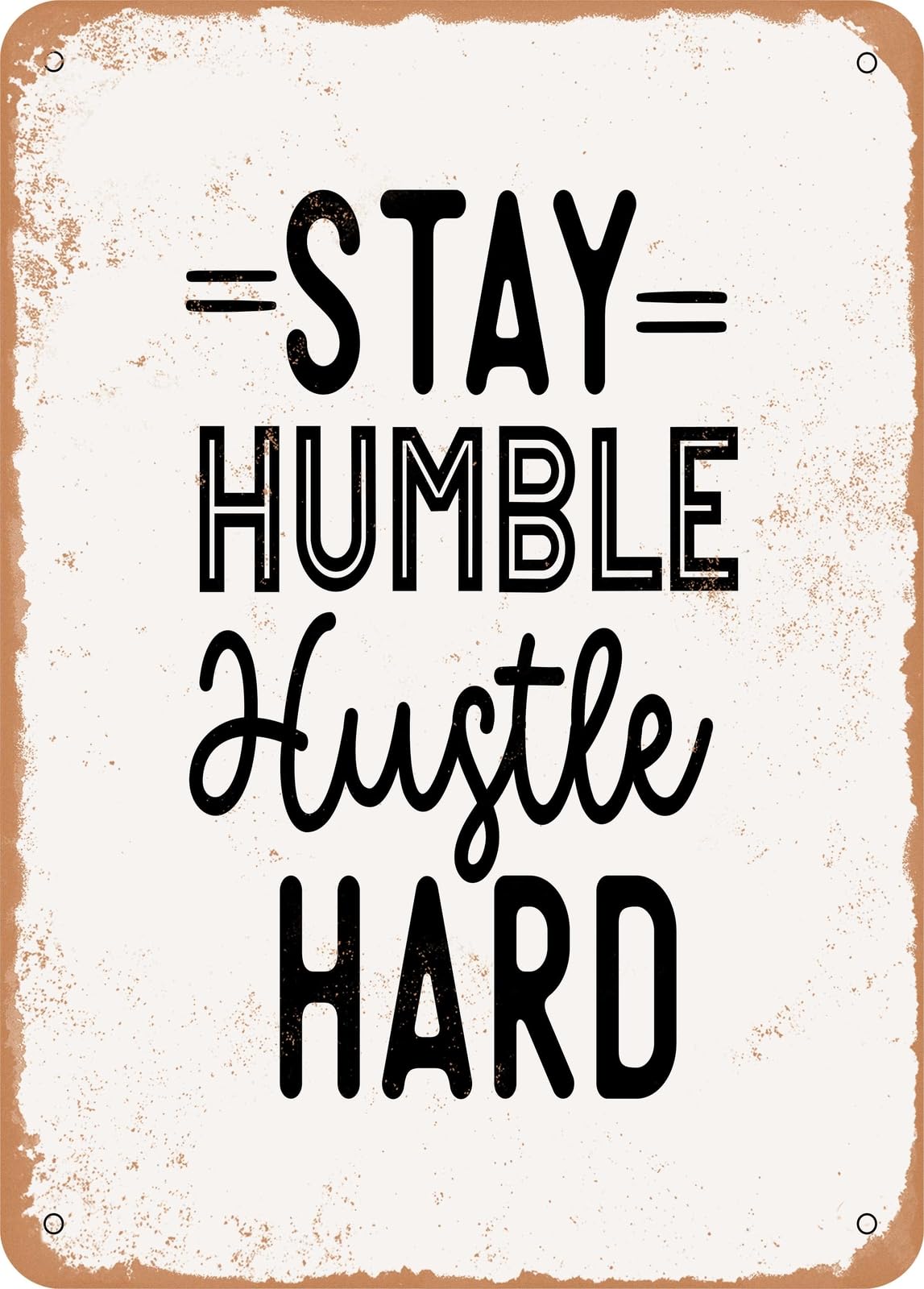 Miaomansenstore Metal Sign - Stay Humble Hustle Hard - Vintage Rusty Look Home Decor