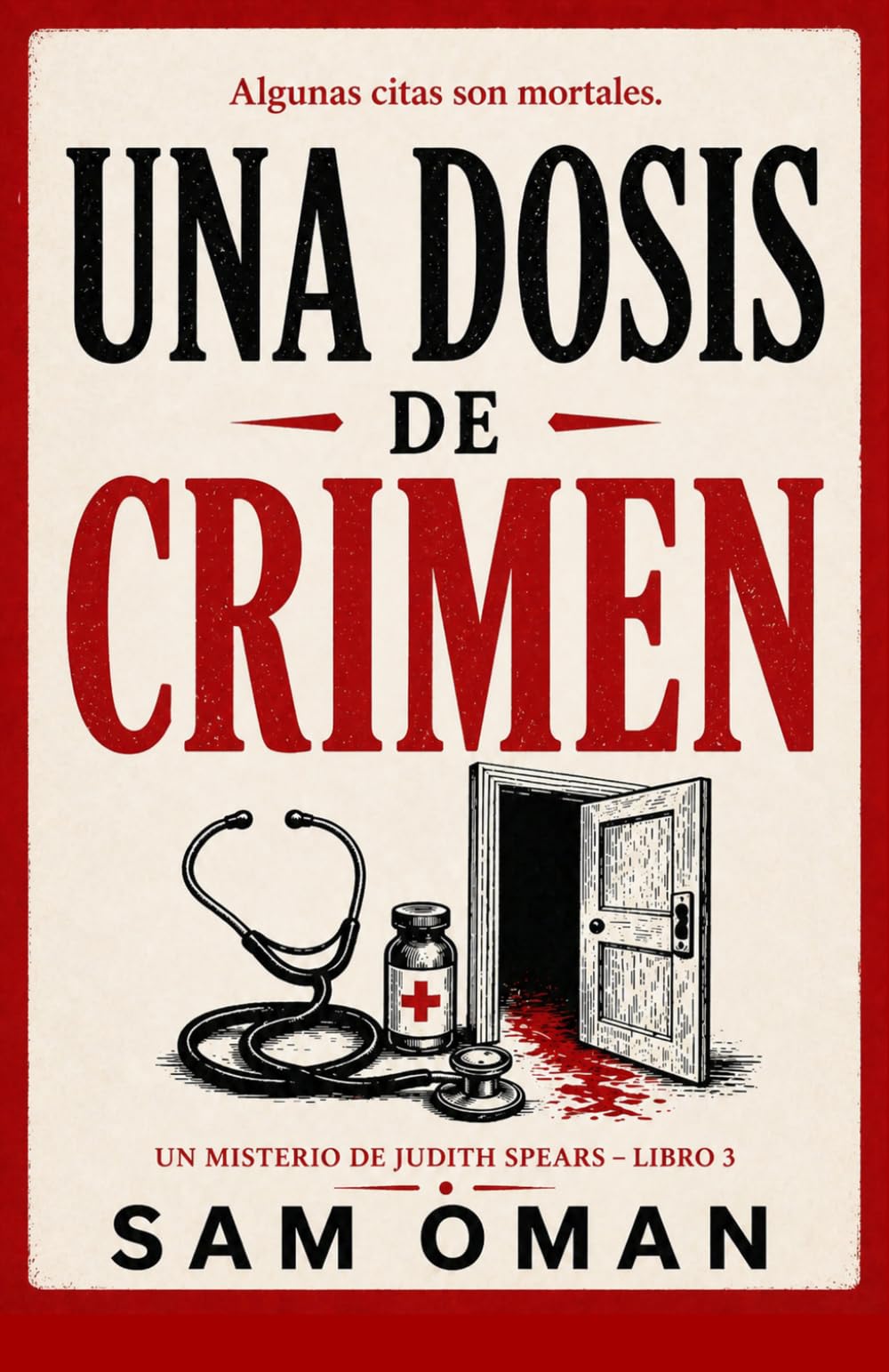 UNA DOSIS DE CRIMEN: Un irresistible misterio británico cozy lleno de giros inesperados (UN MISTERIO DE JUDITH SPEARS – LIBRO 3)