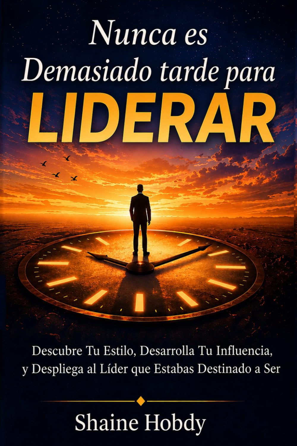 Nunca es Demasiado tarde para LIDERAR
