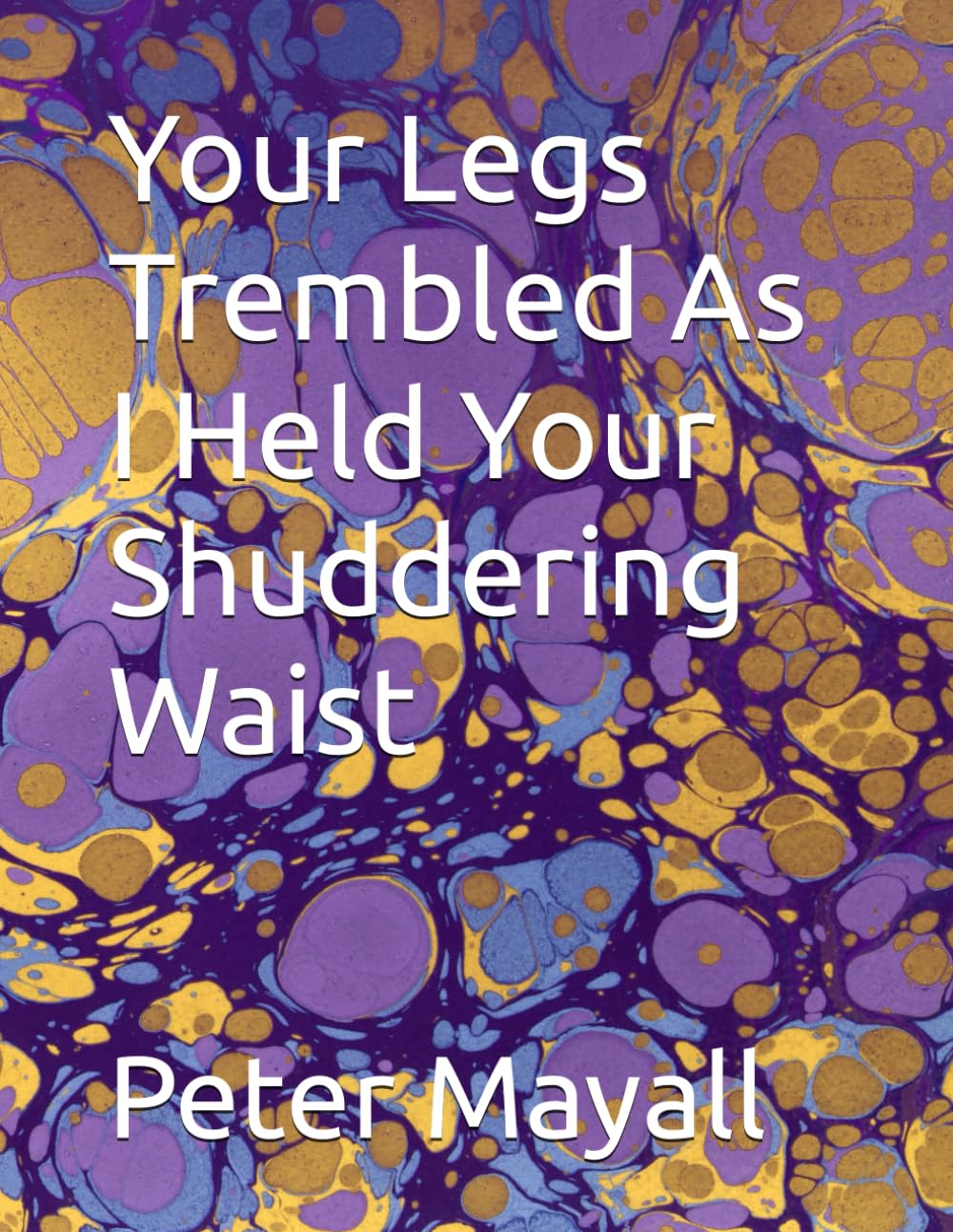 Your Legs Trembled As I Held Your Shuddering Waist