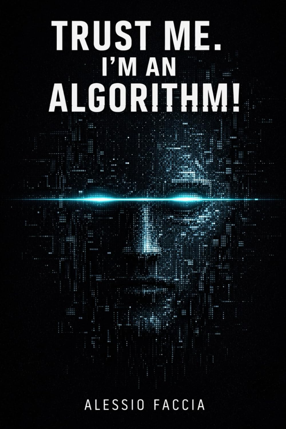Trust Me. I’m an Algorithm!