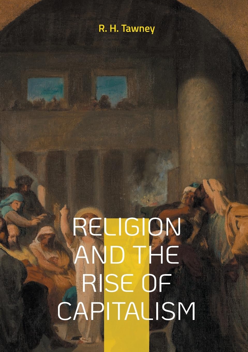 Religion and the Rise of Capitalism: Economic history of the Protestantism capitalism